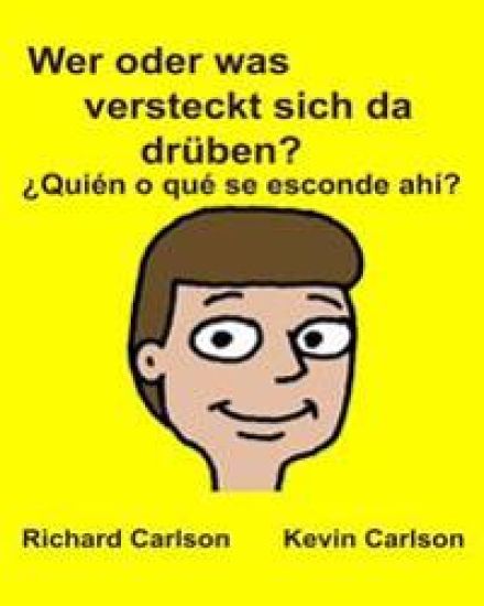Wer oder was versteckt sich da drüben? ¿Quién o qué se esconde ahí?: Kinderbuch mit Bildern Deutsche / Spanisch (Lateinamerika) Zweisprachige Ausgabe
