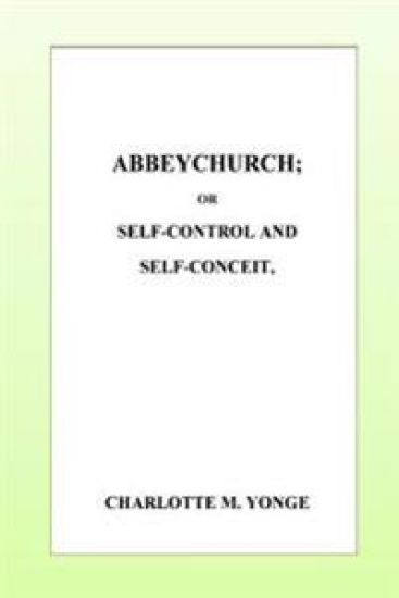 Abbeychurch or, Self-Control and Self-Conceit