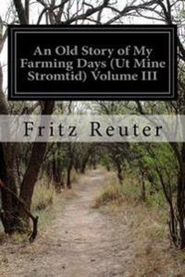 An Old Story of My Farming Days (Ut Mine Stromtid) Volume III – Fritz Reuter, kirjan kansikuva