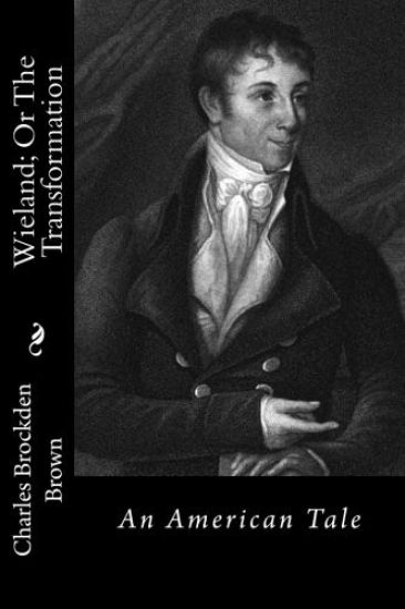 Wieland; Or The Transformation: An American Tale