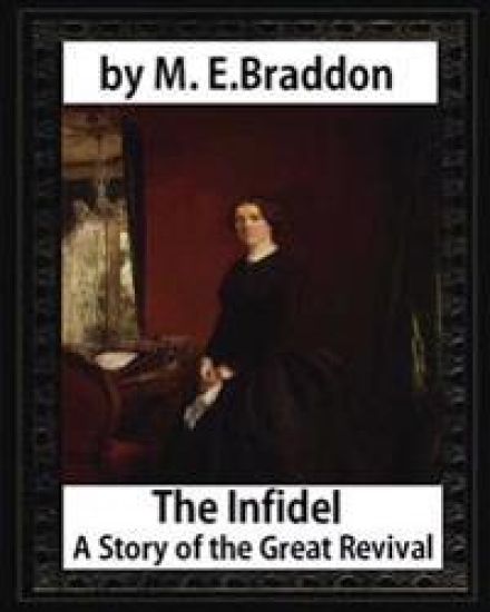 The infidel: a story of the great revival (1900), by M. E. Braddon: Mary Elizabeth Braddon