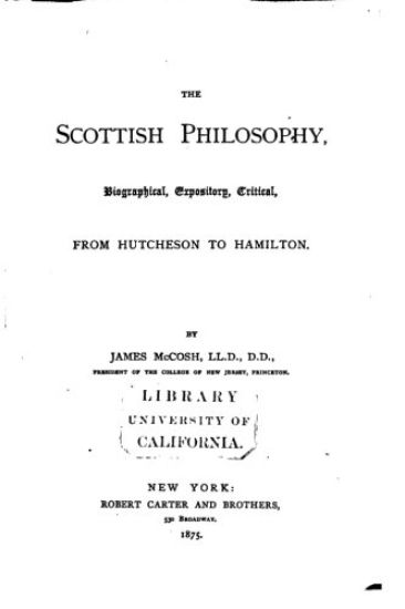 The Scottish philosophy, biographical, expository, critical, from Hutcheson to Hamilton