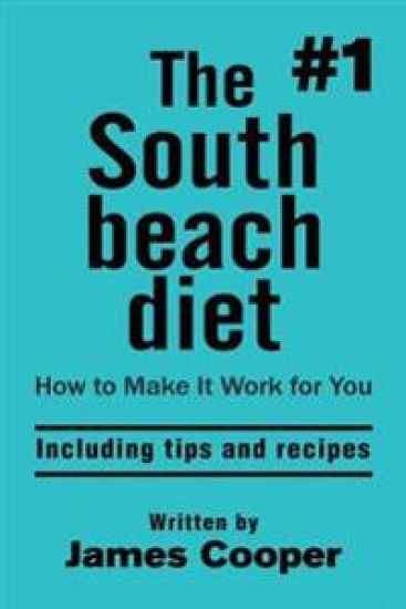 South beach diet: The #1 South Beach diet, How to make it work for you !: including tips and recipes
