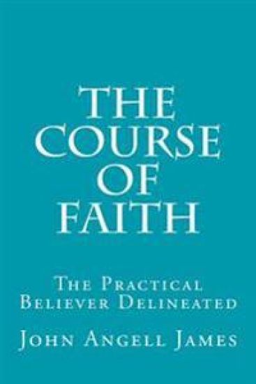 The Course of Faith: The Practical Believer Delineated