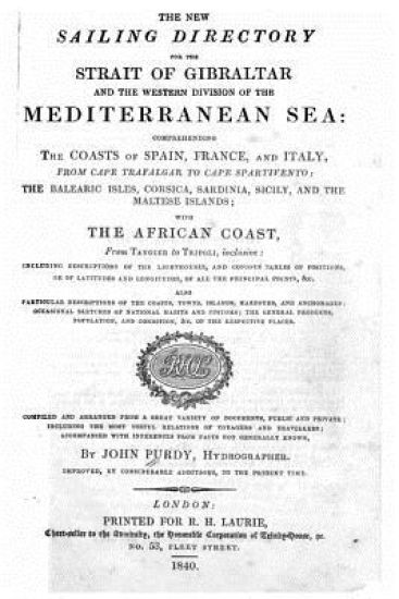 The new sailing directory for the Strait of Gibralter and the western division of the Mediterranean Sea, comprehending the coasts of Spain, France, an