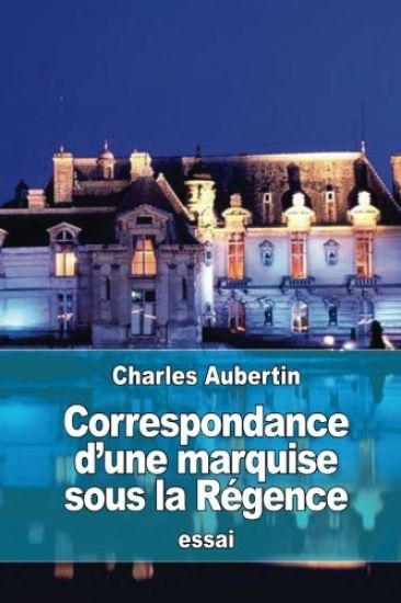 Correspondance d'une marquise sous la Régence