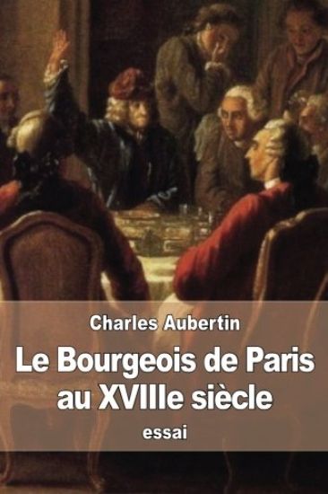 Le Bourgeois de Paris au XVIIIe siècle: Mémoires manuscrits de Siméon-Prosper Hardy