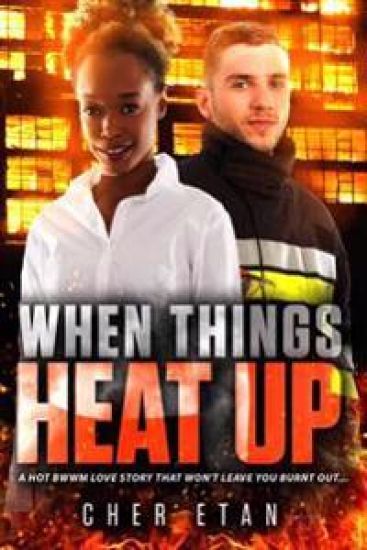 When Things Heat Up: A BWWM Firefighter Romance For Adults