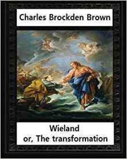 Wieland; or, the Transformation, by Charles Brockden Brown: An American Tale (Hackett Classics)