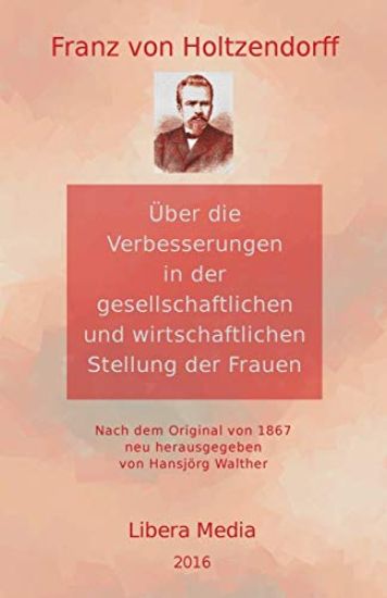 Über die Verbesserungen in der gesellschaftlichen und wirtschaftlichen Stellung der Frauen: Kommentierte Ausgabe