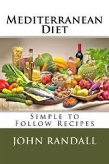 Mediterranean Diet: Simple to Follow Recipes – John Randall, kirjan kansikuva