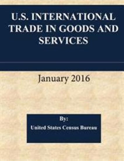 U.S. International Trade in Goods and Services January 2016