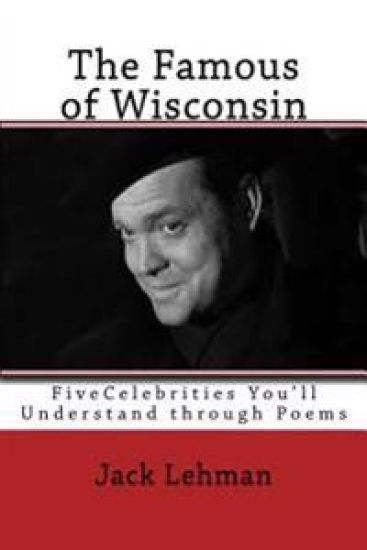 The Famous of Wisconsin: Five Famous People You Get to Know through Poems