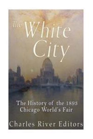 The Black and White City: The History of Racism and Race Relations at the 1893 Chicago World's Fair