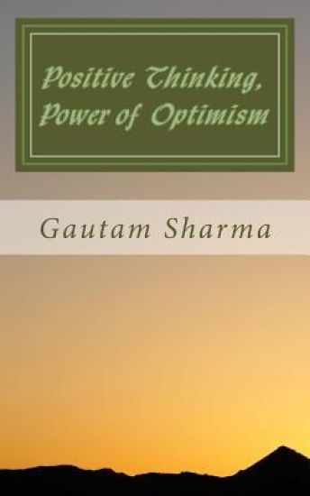 Positive Thinking, Power of Optimism: BELIEVE IN YOURSELF For BETTER LIVING