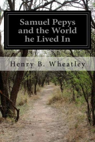 Samuel Pepys and the World he Lived In