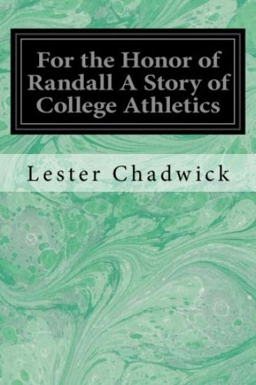 For the Honor of Randall A Story of College Athletics
