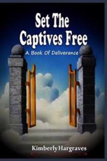 Set The Captives Free: A book of Deliverance