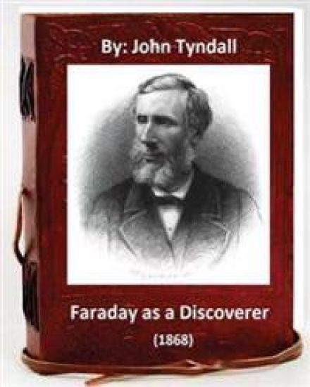 Faraday as a Discoverer (1868) By: John Tyndall – John Tyndall, kirjan kansikuva