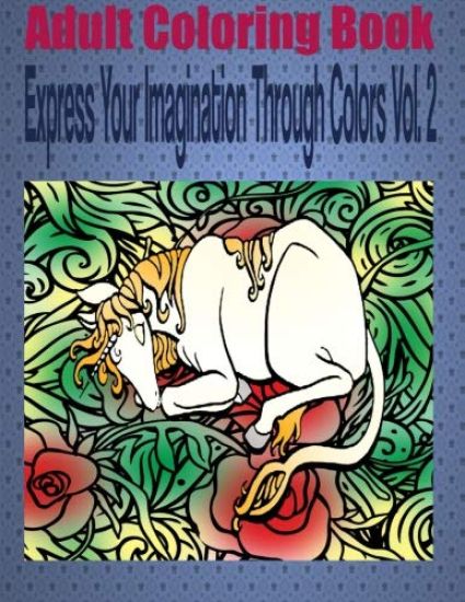 Adult Coloring Book Express Your Imagination Through Colors Vol. 2: Mandala Coloring Book