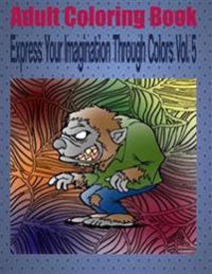 Adult Coloring Book Express Your Imagination Through Colors Vol. 5: Mandala Coloring Book