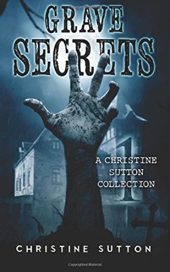 Grave Secrets: A Christine Sutton Collection