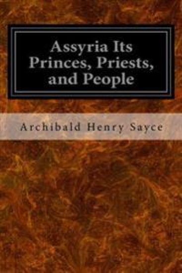 Assyria Its Princes, Priests, and People
