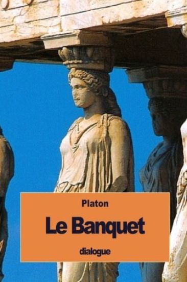 Le Banquet: ou de l'Amour