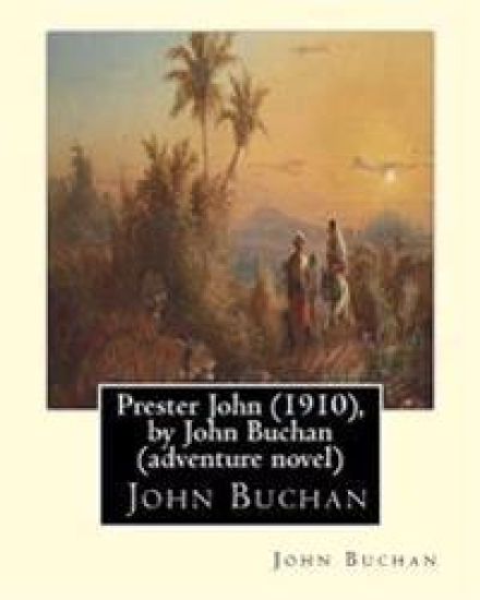 Prester John (1910), by John Buchan ( adventure novel ): Prester John It tells the story of a young Scotsman named David Crawfurd and his adventures i