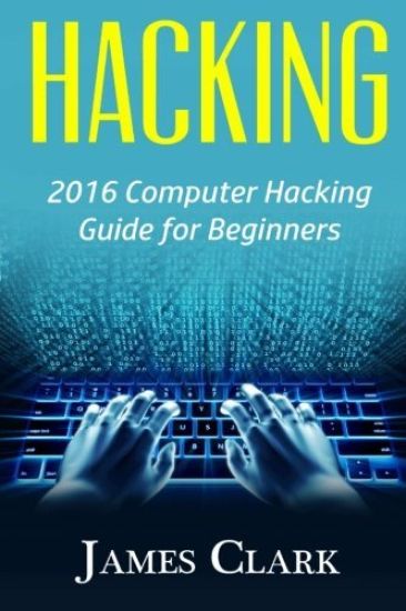 Hacking: 2016 Computer Hacking Guide for Beginners
