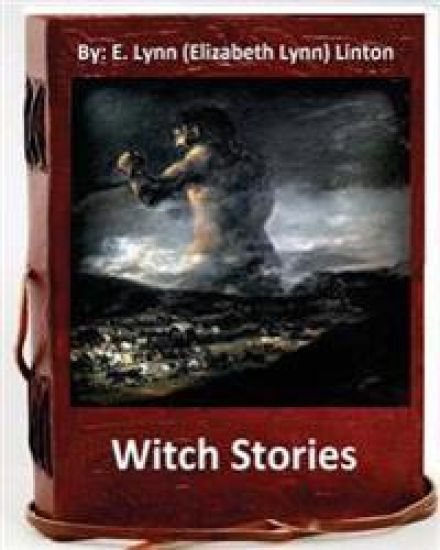 Witch stories. By: E. Lynn (Elizabeth Lynn) Linton