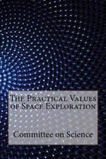 The Practical Values of Space Exploration