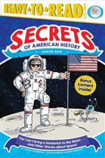 You Can't Bring a Sandwich to the Moon . . . and Other Stories about Space!: Space Age (Ready-To-Read Level 3)