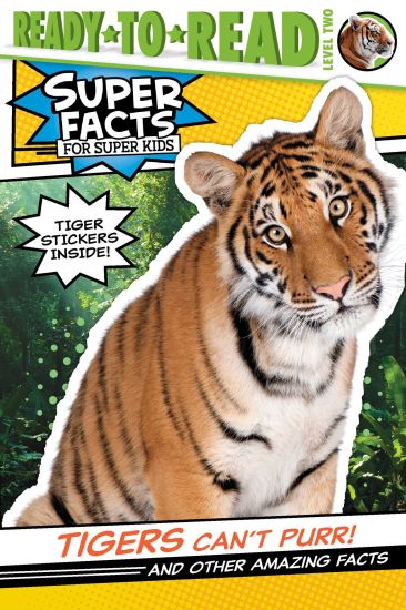 Tigers Can't Purr!: And Other Amazing Facts (Ready-To-Read Level 2) [With Tiger Stickers]