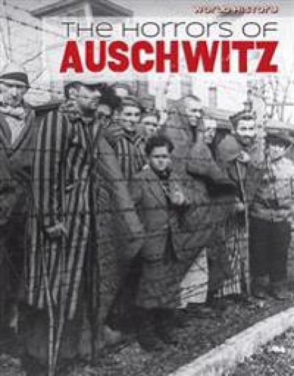 The Horrors of Auschwitz