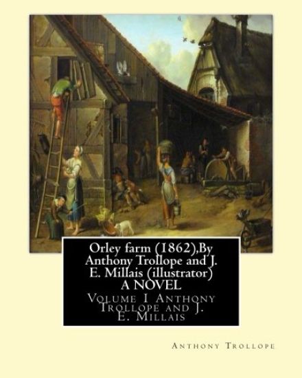 Orley farm (1862), By Anthony Trollope and J. E. Millais (illustrator) A NOVEL: Volume 1 Sir John Everett Millais, 1st Baronet, ( 8 June 1829 - 13 Aug