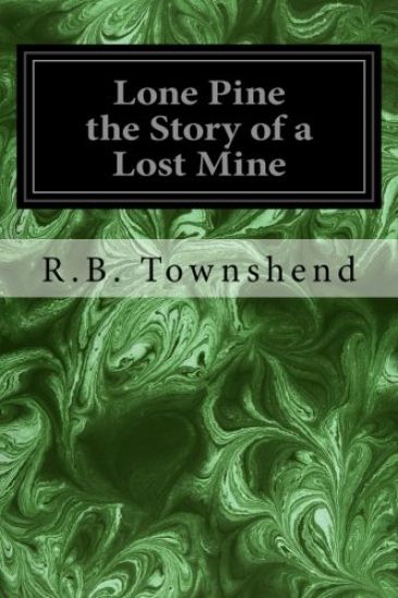Lone Pine the Story of a Lost Mine