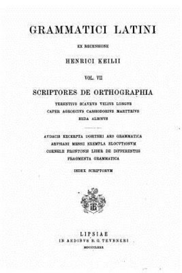 Grammatici Latini Ex Recensione Henrici Keilii