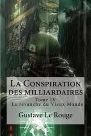 La Conspiration des milliardaires: Tome IV La revanche du Vieux Monde