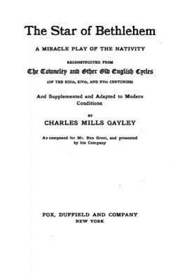 The Star of Bethlehem, a Miracle Play of the Nativity, Reconstructed From the Towneley and Other Old English Cycles