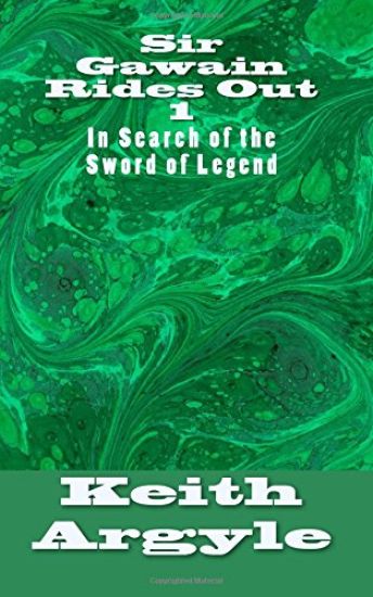 Sir Gawain Rides Out: In Search of the Sword of Legend