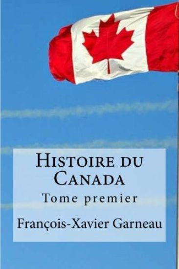 Histoire du Canada: Tome premier