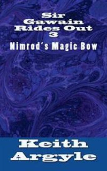 Sir Gawain Rides Out: Nimrod's Magic Bow