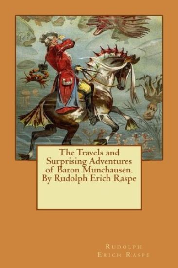 The Travels and Surprising Adventures of Baron Munchausen.By Rudolph Erich Raspe