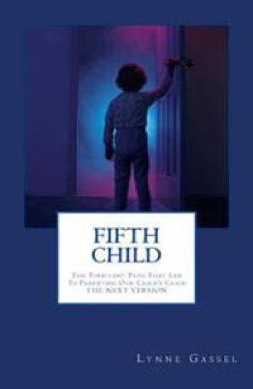 Fifth Child: The Turbulent Path That Led To Parenting Our Child's Child -THE NEXT VERSION