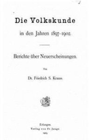 Die Volkskunde in den Jahren 1897-1902 - Berichte Über Neuerscheinungen