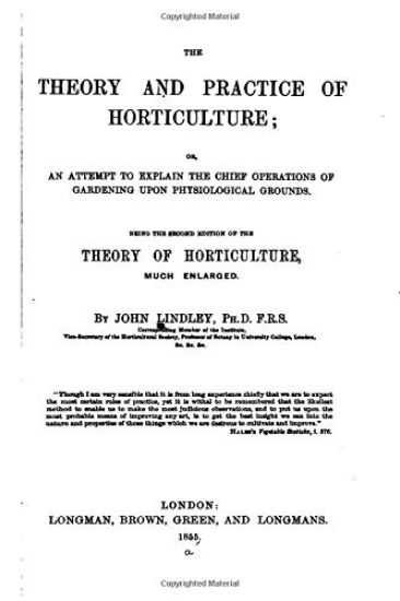 The Theory and Practice of Horticulture