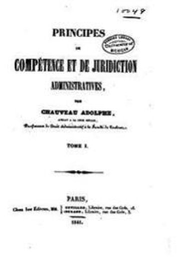 Principes de Compétence et de Juridiction Administratives - Tome I