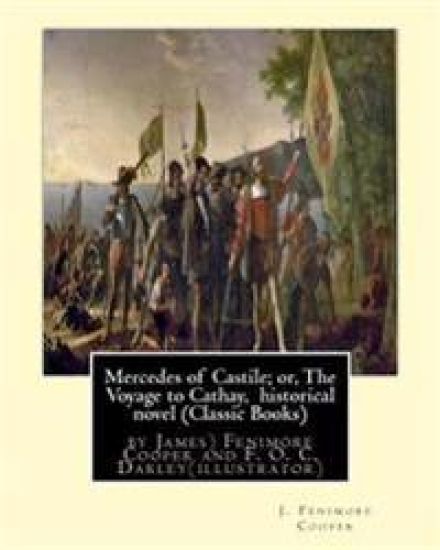 Mercedes of Castile; or, The Voyage to Cathay, historical novel (Classic Books): by J.(James) Fenimore Cooper and F. O. C. Darley, Felix Octavius Carr