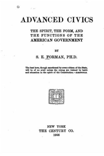 Advanced Civics, the Spirit, the Form, and the Functions of the American Government